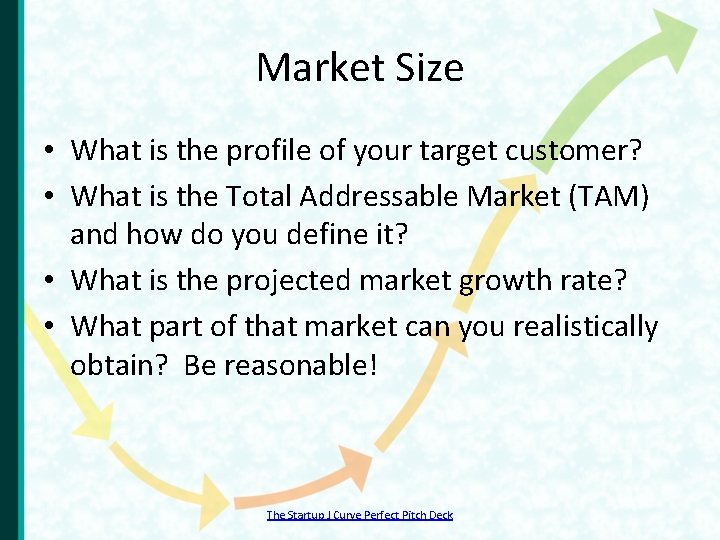 Market Size • What is the profile of your target customer? • What is