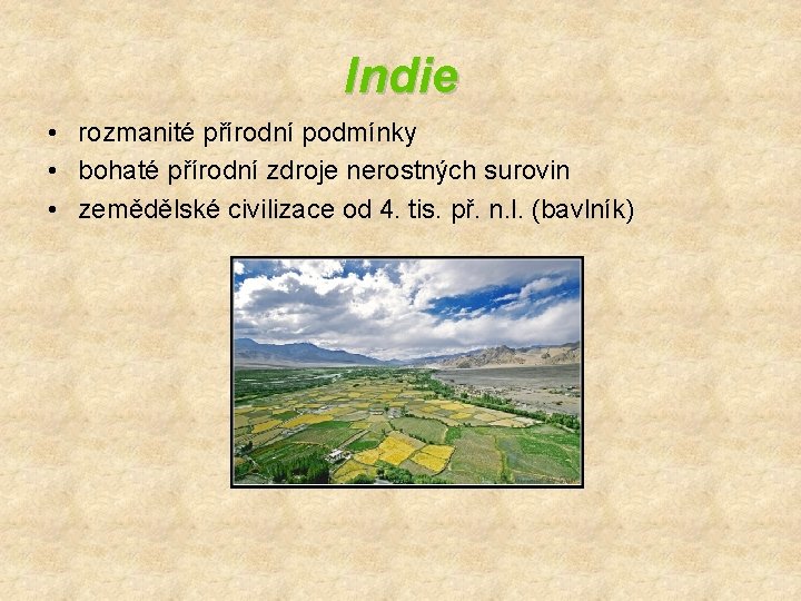 Indie • rozmanité přírodní podmínky • bohaté přírodní zdroje nerostných surovin • zemědělské civilizace