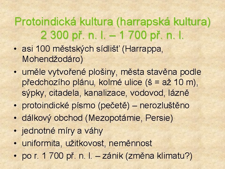 Protoindická kultura (harrapská kultura) 2 300 př. n. l. – 1 700 př. n.