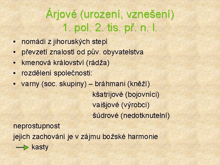 Árjové (urození, vznešení) 1. pol. 2. tis. př. n. l. • • • nomádi