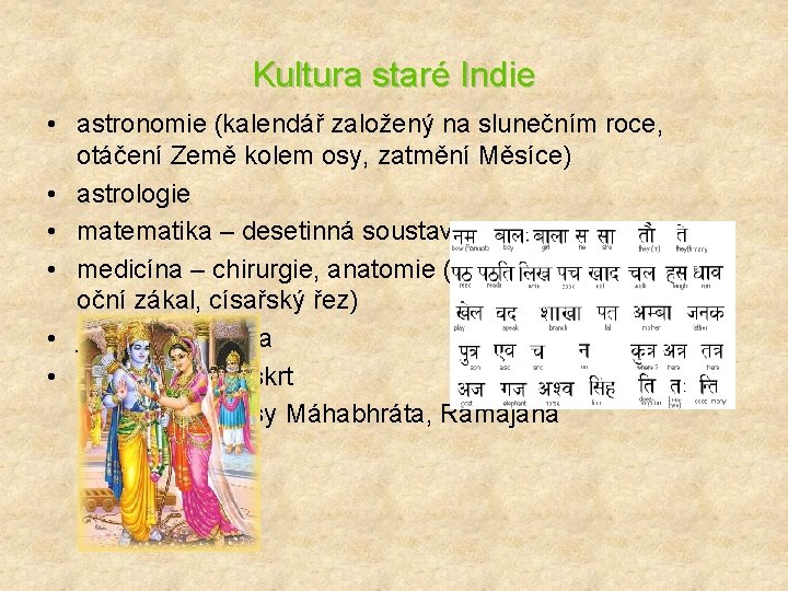 Kultura staré Indie • astronomie (kalendář založený na slunečním roce, otáčení Země kolem osy,