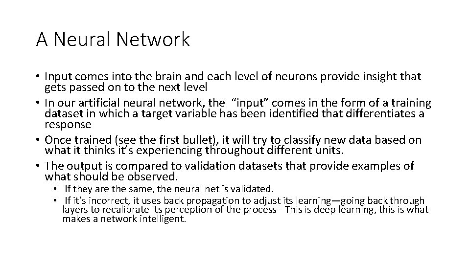 A Neural Network • Input comes into the brain and each level of neurons