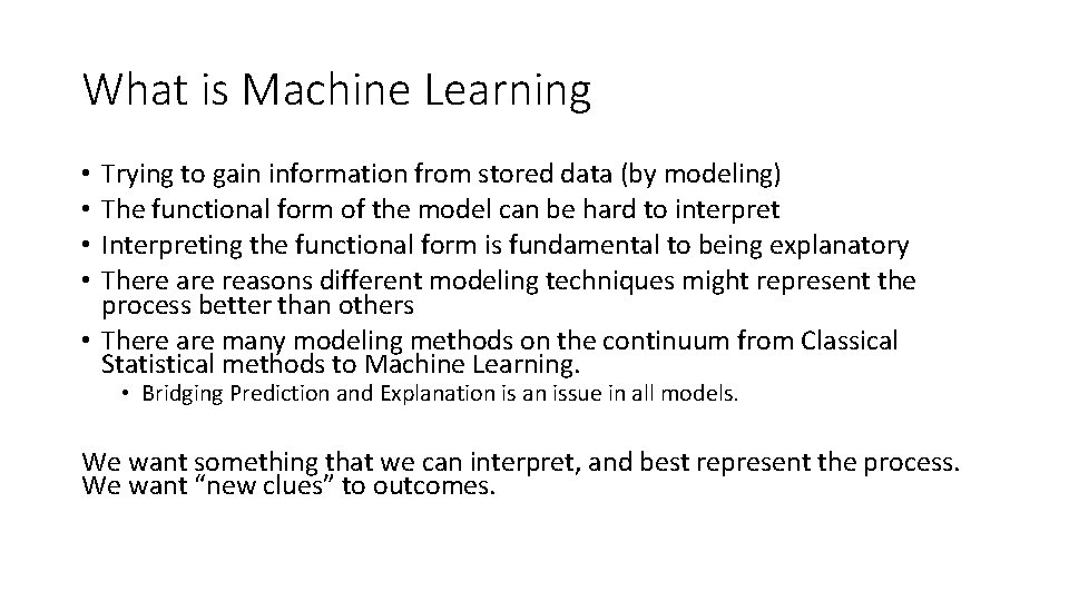 What is Machine Learning Trying to gain information from stored data (by modeling) The