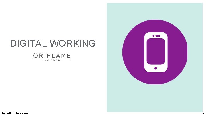 DIGITAL WORKING Copyright © 2018 by Oriflame Holding AG 1 