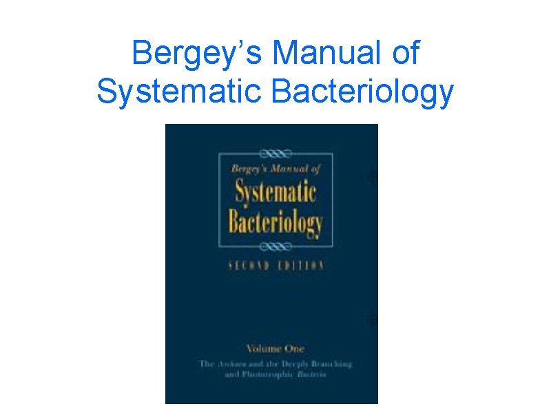 Bergey’s Manual of Systematic Bacteriology 