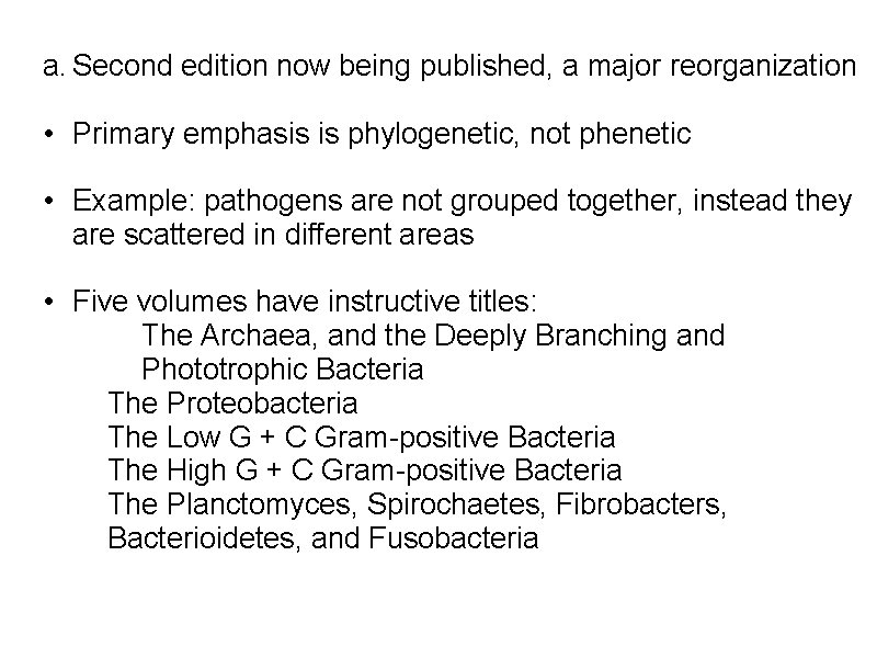 a. Second edition now being published, a major reorganization • Primary emphasis is phylogenetic,