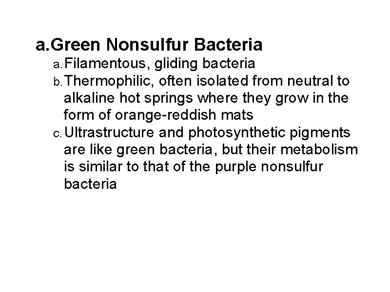 a. Green Nonsulfur Bacteria a. Filamentous, gliding bacteria b. Thermophilic, often isolated from neutral