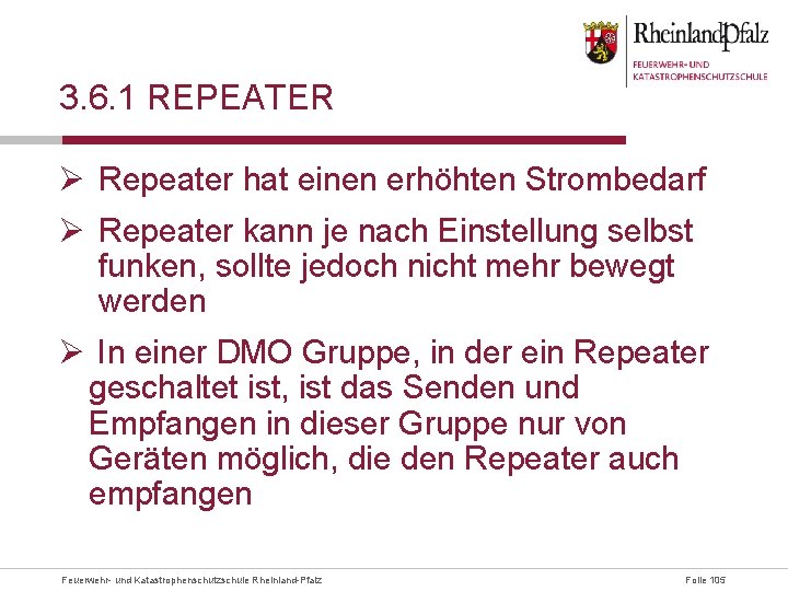 3. 6. 1 REPEATER Ø Repeater hat einen erhöhten Strombedarf Ø Repeater kann je