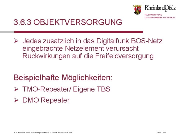 3. 6. 3 OBJEKTVERSORGUNG Ø Jedes zusätzlich in das Digitalfunk BOS-Netz eingebrachte Netzelement verursacht