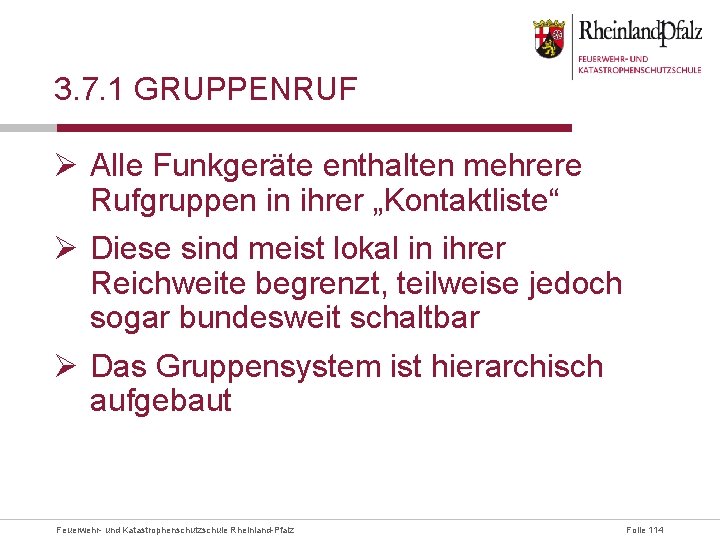 3. 7. 1 GRUPPENRUF Ø Alle Funkgeräte enthalten mehrere Rufgruppen in ihrer „Kontaktliste“ Ø