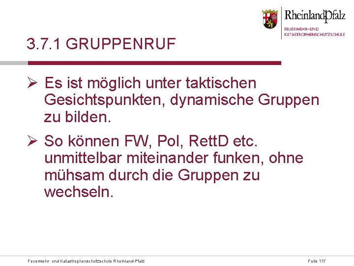 3. 7. 1 GRUPPENRUF Ø Es ist möglich unter taktischen Gesichtspunkten, dynamische Gruppen zu