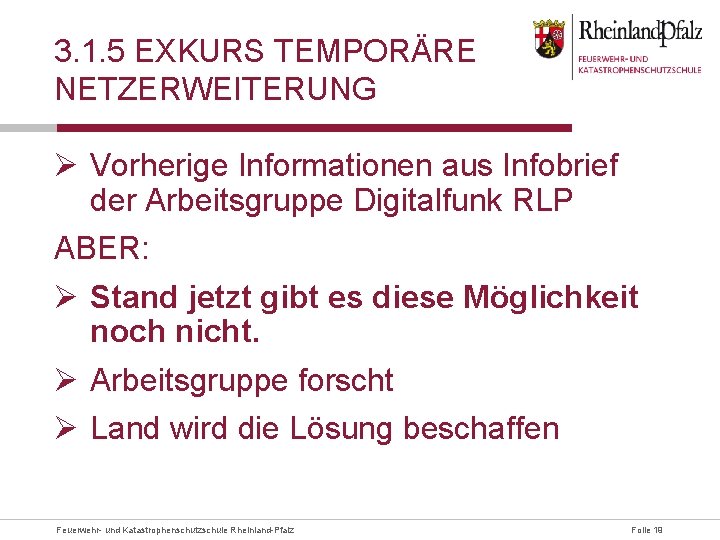 3. 1. 5 EXKURS TEMPORÄRE NETZERWEITERUNG Ø Vorherige Informationen aus Infobrief der Arbeitsgruppe Digitalfunk