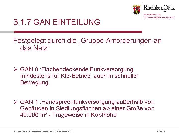 3. 1. 7 GAN EINTEILUNG Festgelegt durch die „Gruppe Anforderungen an das Netz“ Ø