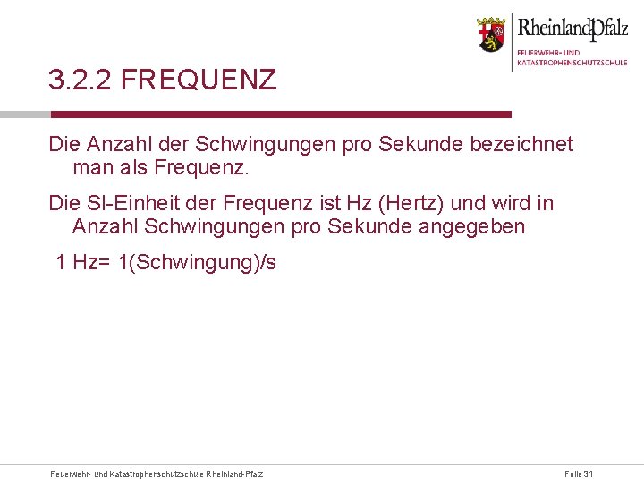 3. 2. 2 FREQUENZ Die Anzahl der Schwingungen pro Sekunde bezeichnet man als Frequenz.