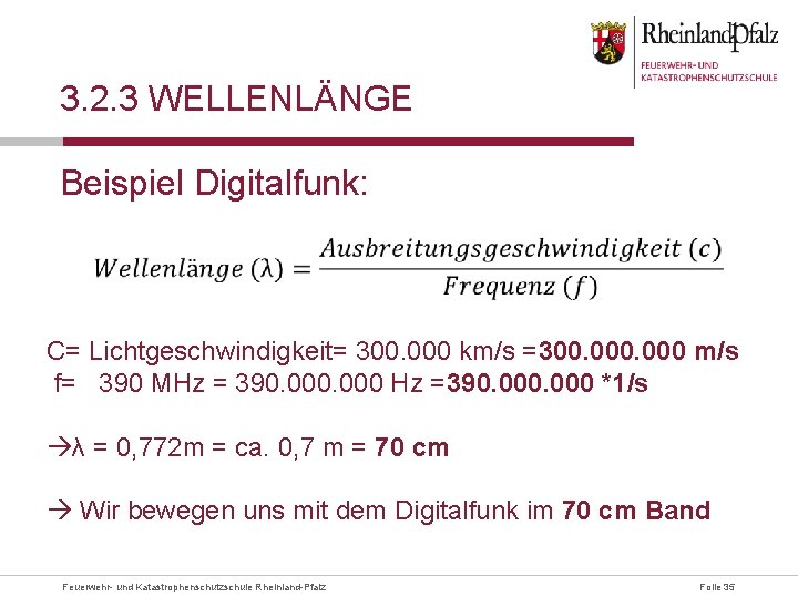 3. 2. 3 WELLENLÄNGE Beispiel Digitalfunk: C= Lichtgeschwindigkeit= 300. 000 km/s =300. 000 m/s