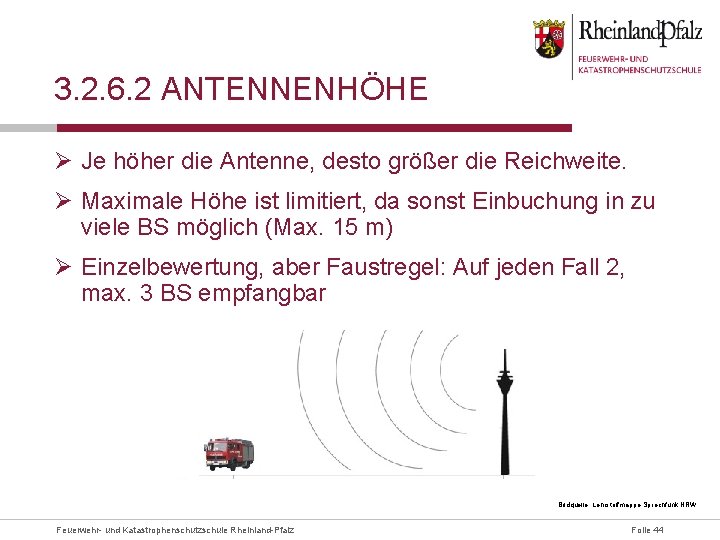 3. 2. 6. 2 ANTENNENHÖHE Ø Je höher die Antenne, desto größer die Reichweite.