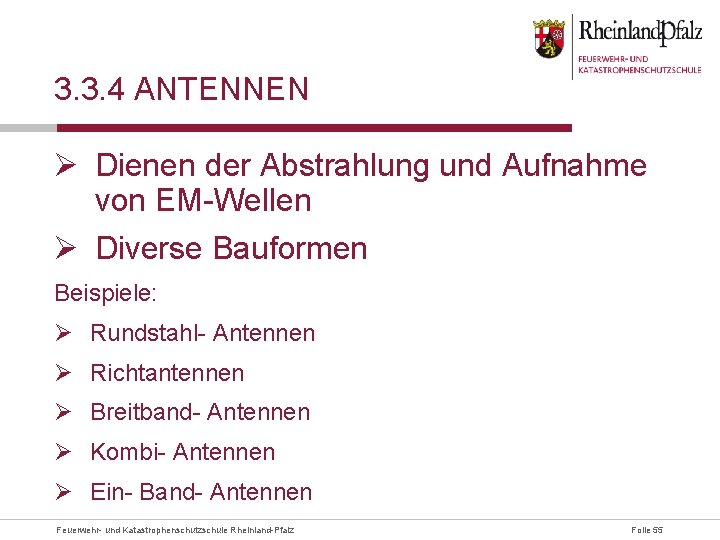 3. 3. 4 ANTENNEN Ø Dienen der Abstrahlung und Aufnahme von EM-Wellen Ø Diverse