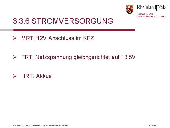 3. 3. 6 STROMVERSORGUNG Ø MRT: 12 V Anschluss im KFZ Ø FRT: Netzspannung