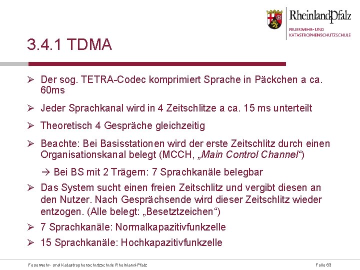 3. 4. 1 TDMA Ø Der sog. TETRA-Codec komprimiert Sprache in Päckchen a ca.