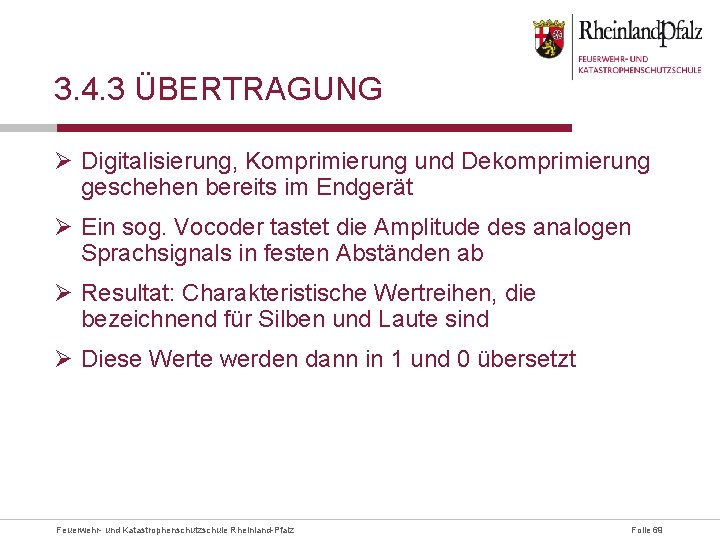 3. 4. 3 ÜBERTRAGUNG Ø Digitalisierung, Komprimierung und Dekomprimierung geschehen bereits im Endgerät Ø