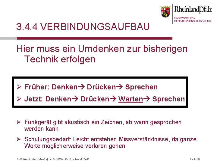 3. 4. 4 VERBINDUNGSAUFBAU Hier muss ein Umdenken zur bisherigen Technik erfolgen Ø Früher: