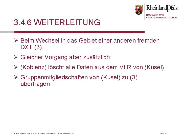 3. 4. 6 WEITERLEITUNG Ø Beim Wechsel in das Gebiet einer anderen fremden DXT