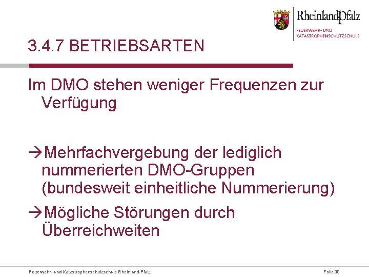 3. 4. 7 BETRIEBSARTEN Im DMO stehen weniger Frequenzen zur Verfügung Mehrfachvergebung der lediglich