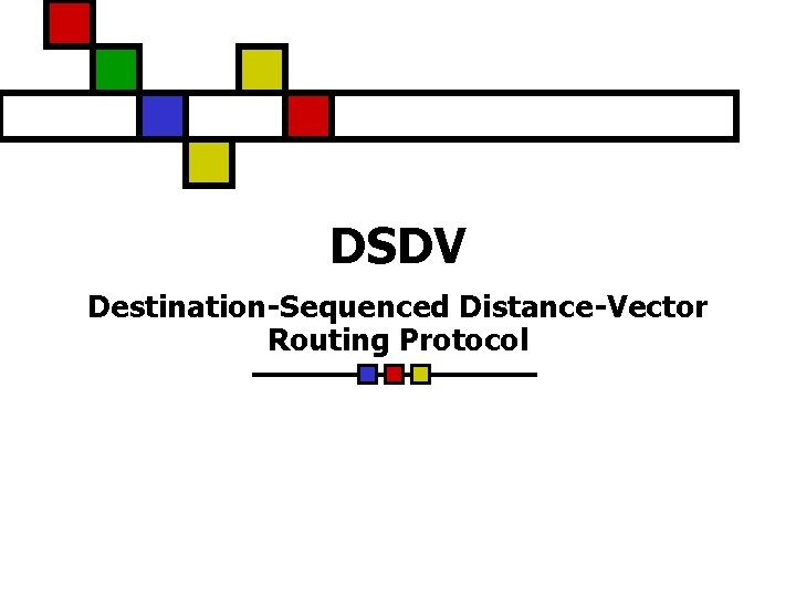 DSDV Destination-Sequenced Distance-Vector Routing Protocol 