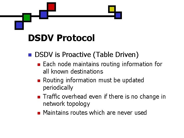 DSDV Protocol n DSDV is Proactive (Table Driven) n n Each node maintains routing