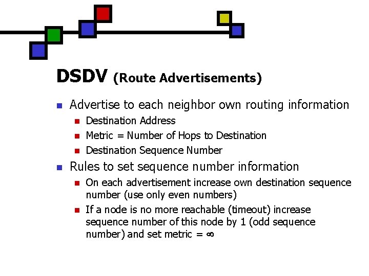 DSDV (Route Advertisements) n Advertise to each neighbor own routing information n n Destination