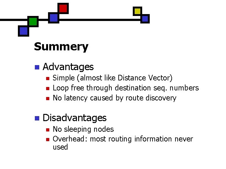 Summery n Advantages n n Simple (almost like Distance Vector) Loop free through destination