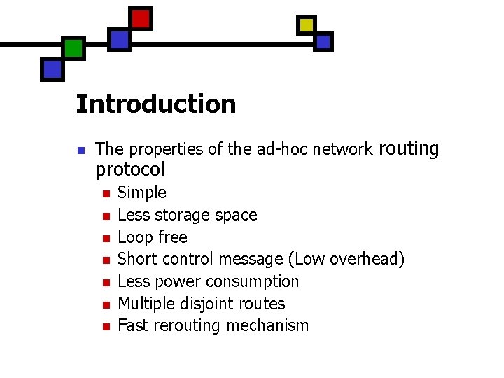 Introduction n The properties of the ad-hoc network routing protocol n n n n