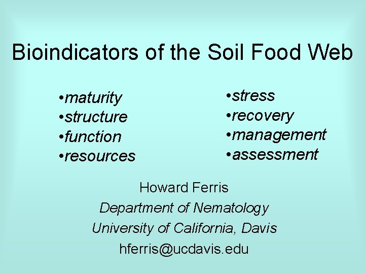 Bioindicators of the Soil Food Web • maturity • structure • function • resources