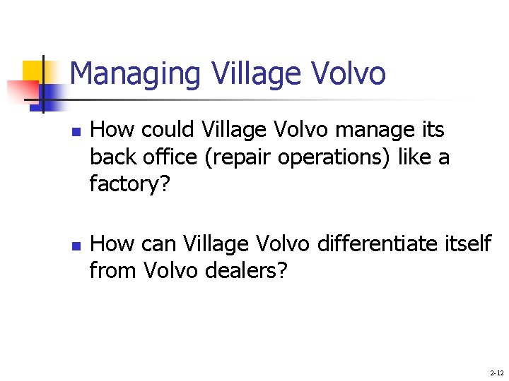 Managing Village Volvo n n How could Village Volvo manage its back office (repair