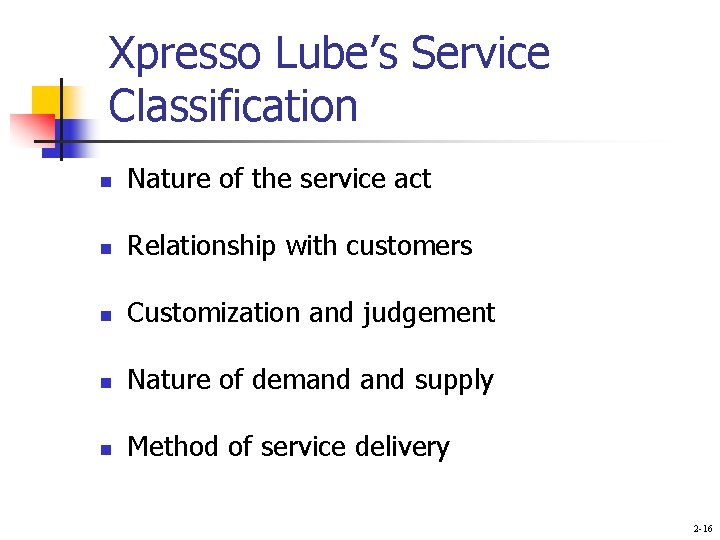 Xpresso Lube’s Service Classification n Nature of the service act n Relationship with customers