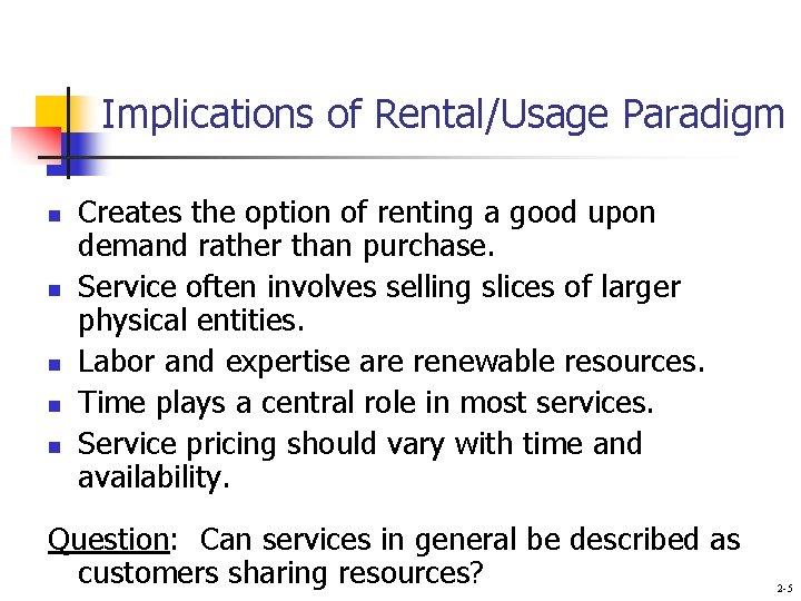 Implications of Rental/Usage Paradigm n n n Creates the option of renting a good