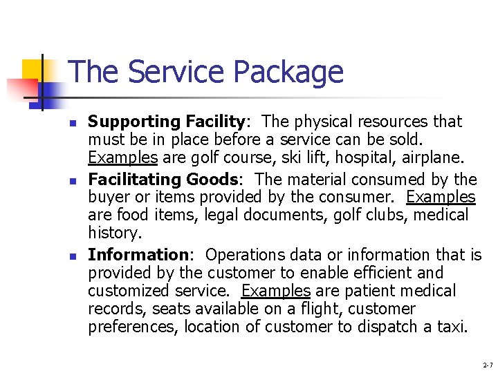 The Service Package n n n Supporting Facility: The physical resources that must be