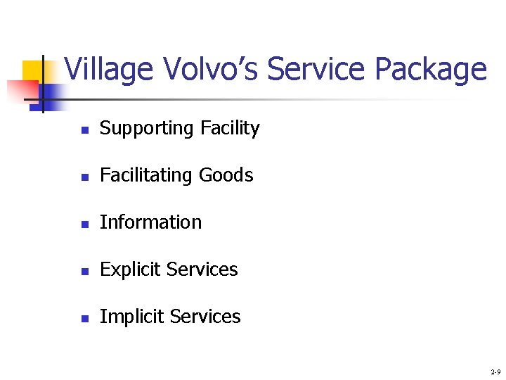 Village Volvo’s Service Package n Supporting Facility n Facilitating Goods n Information n Explicit
