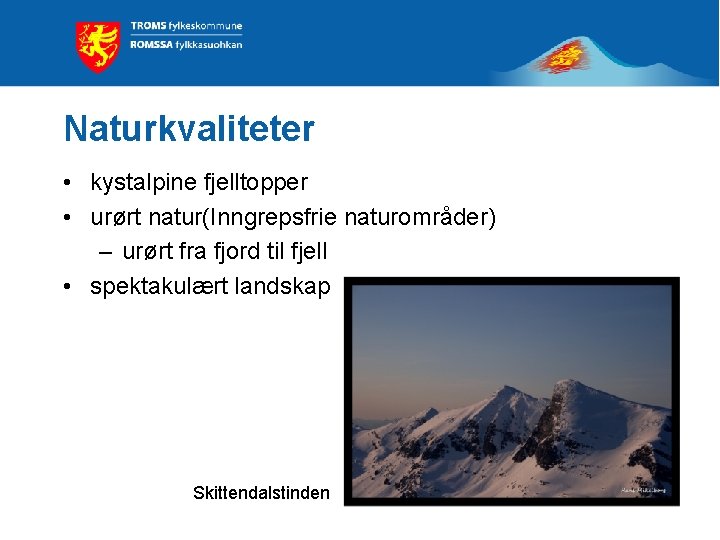 Naturkvaliteter • kystalpine fjelltopper • urørt natur(Inngrepsfrie naturområder) – urørt fra fjord til fjell