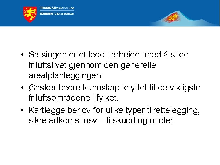  • Satsingen er et ledd i arbeidet med å sikre friluftslivet gjennom den