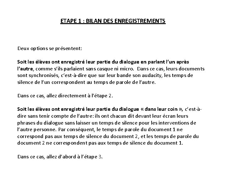 ETAPE 1 : BILAN DES ENREGISTREMENTS Deux options se présentent: Soit les élèves ont