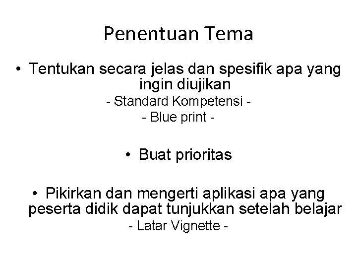 Penentuan Tema • Tentukan secara jelas dan spesifik apa yang ingin diujikan - Standard