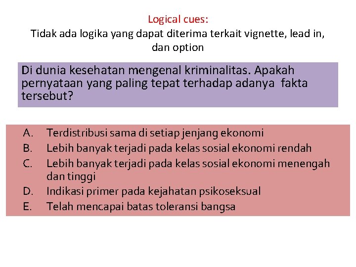 Logical cues: Tidak ada logika yang dapat diterima terkait vignette, lead in, dan option