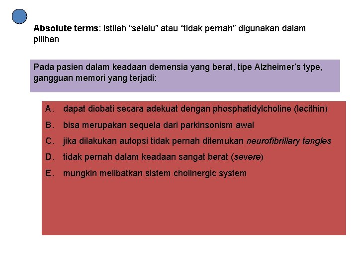 Absolute terms: istilah “selalu” atau “tidak pernah” digunakan dalam pilihan Pada pasien dalam keadaan