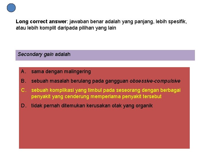 Long correct answer: jawaban benar adalah yang panjang, lebih spesifik, atau lebih komplit daripada