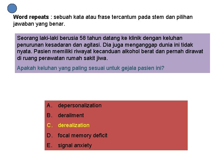 Word repeats : sebuah kata atau frase tercantum pada stem dan pilihan jawaban yang