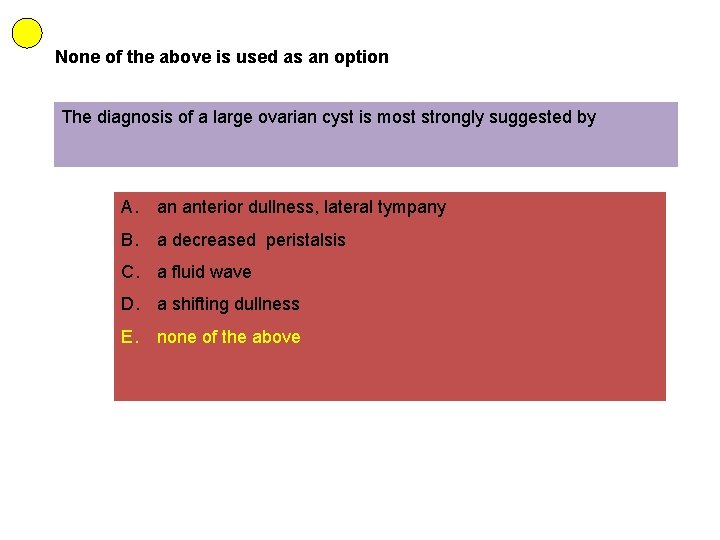 None of the above is used as an option The diagnosis of a large