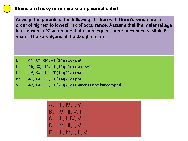 Stems are tricky or unnecessarily complicated Arrange the parents of the following children with