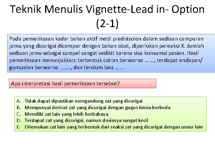 Teknik Menulis Vignette-Lead in- Option (2 -1) Pada pemeriksaan kadar bahan aktif metil prednisolon