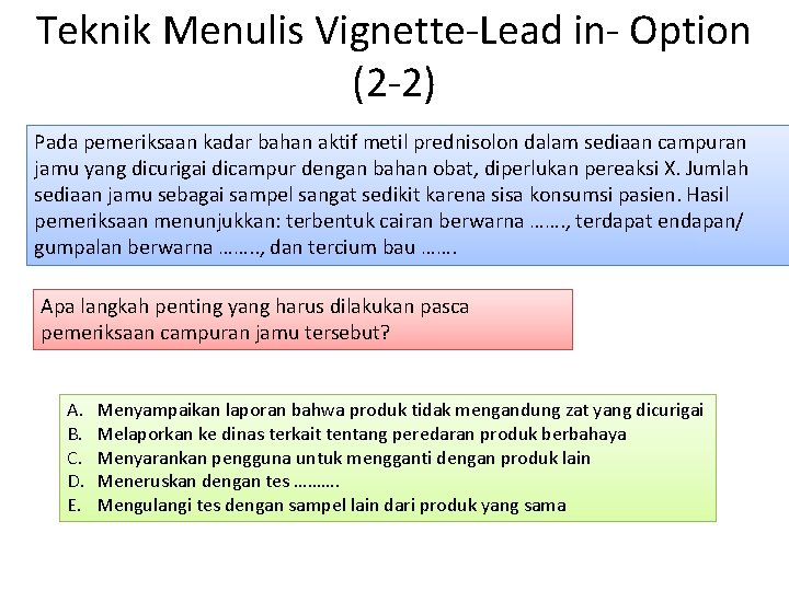 Teknik Menulis Vignette-Lead in- Option (2 -2) Pada pemeriksaan kadar bahan aktif metil prednisolon